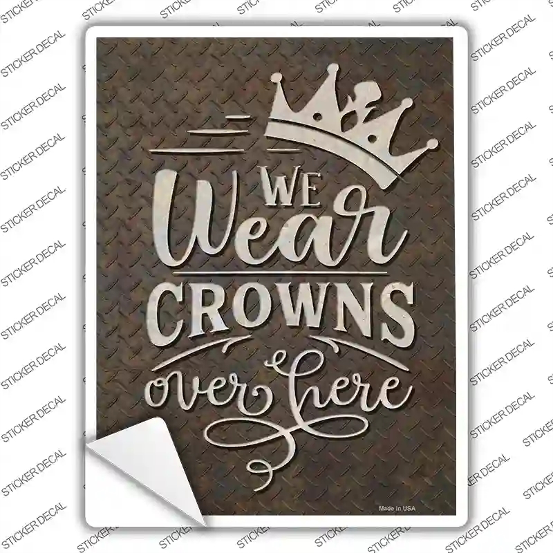 P-3659s-XL We Wear Crowns Novelty Rectangle Sticker Decal - Extra Large