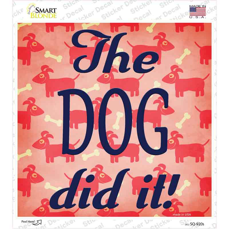 SQ-920s-M The Dog Did It Novelty Square Sticker Decal - Medium