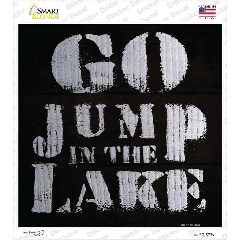 SQ-573s-M Go Jump in the Lake Novelty Square Sticker Decal - Medium