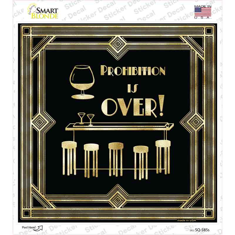 SQ-585s-M Prohibition is Over Novelty Square Sticker Decal - Medium