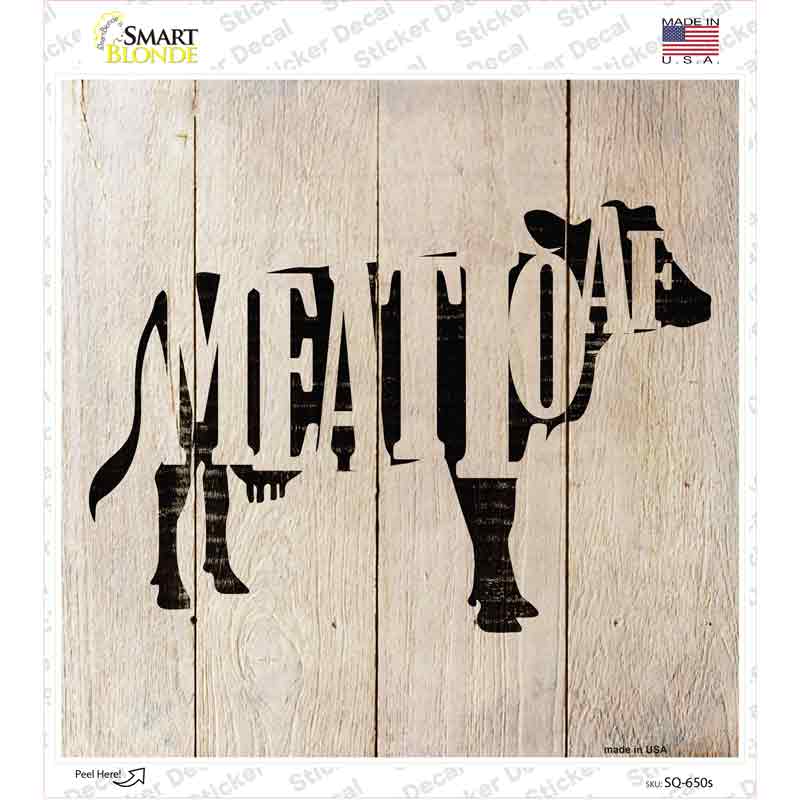 SQ-650s-M Cows Make Meatloaf Novelty Square Sticker Decal - Medium