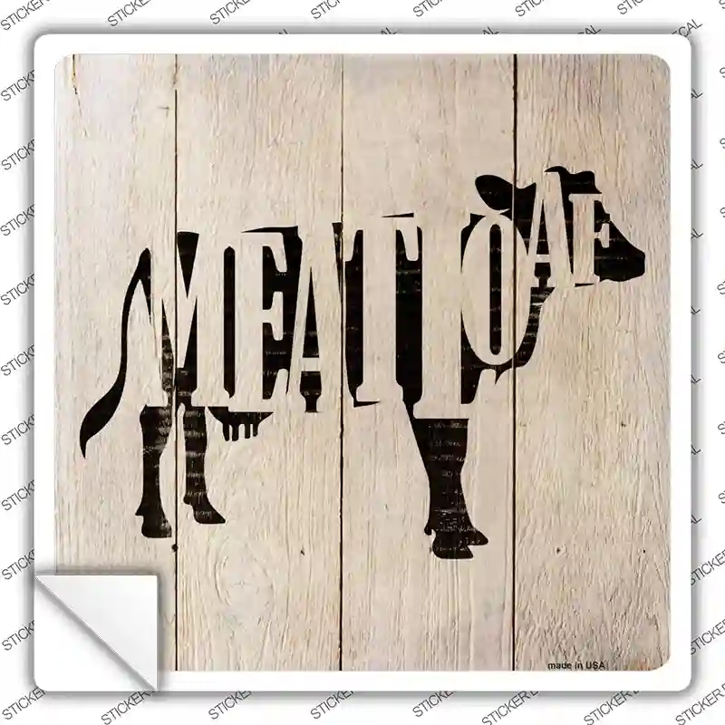 SQ-650s-S Cows Make Meatloaf Novelty Square Sticker Decal - Small
