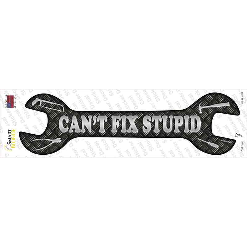 W-031s-M Cant Fix Stupid Silver Novelty Wrench Sticker Decal - Medium