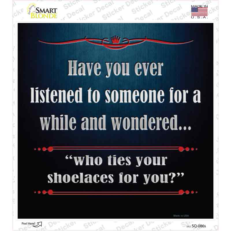 SQ-086s-M Who Ties Your Shoelaces Novelty Square Sticker Decal - Medium
