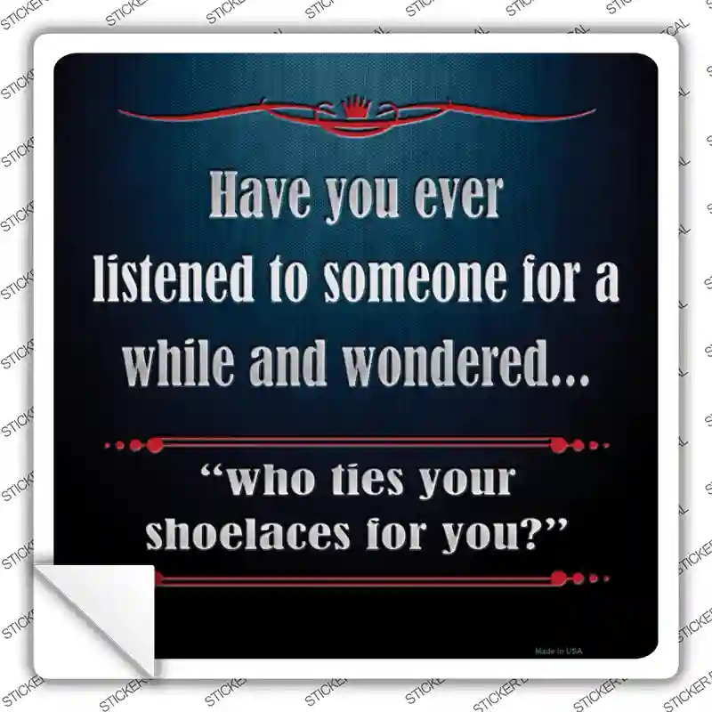 SQ-086s-S Who Ties Your Shoelaces Novelty Square Sticker Decal - Small