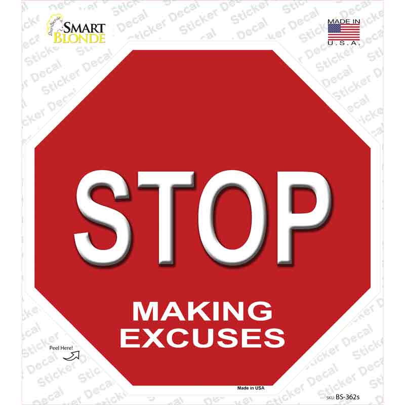 BS-362s-M Stop Making Excuses Novelty Octagon Sticker Decal - Medium
