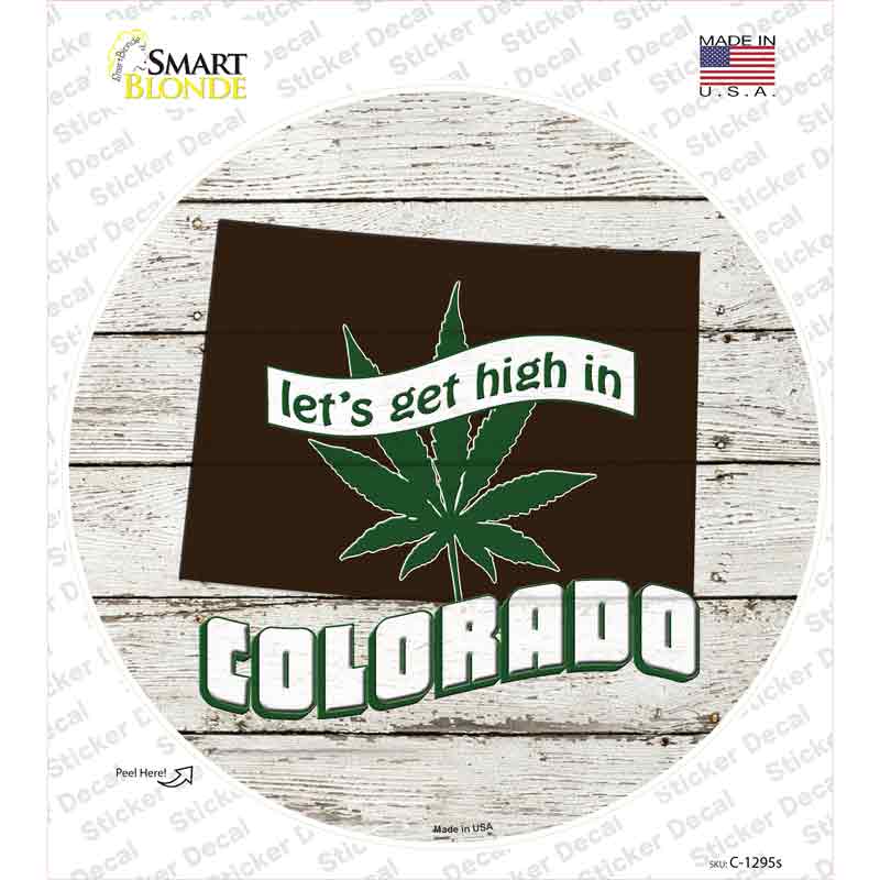 C-1295s-M Lets Get High in Colorado Novelty Circle Sticker Decal - Medium