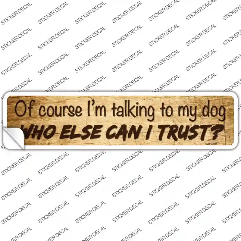 K-1548s-XL Who Else Can I Trust Novelty Narrow Sticker Decal - Extra Large
