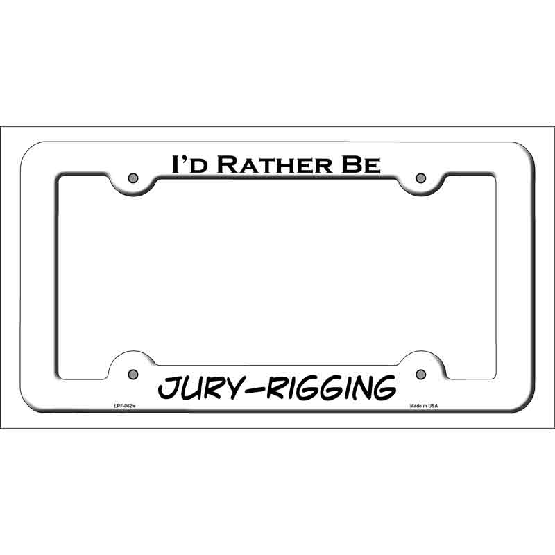 LPF-062w 12 x 6 in. Jury Rigging Novelty Metal License Plate Frame - White