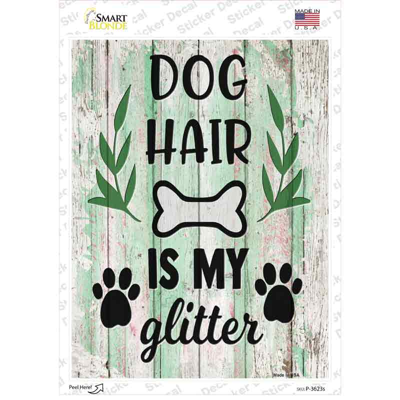 P-3623s-M Dog Hair is My Glitter Novelty Rectangle Sticker Decal - Medium