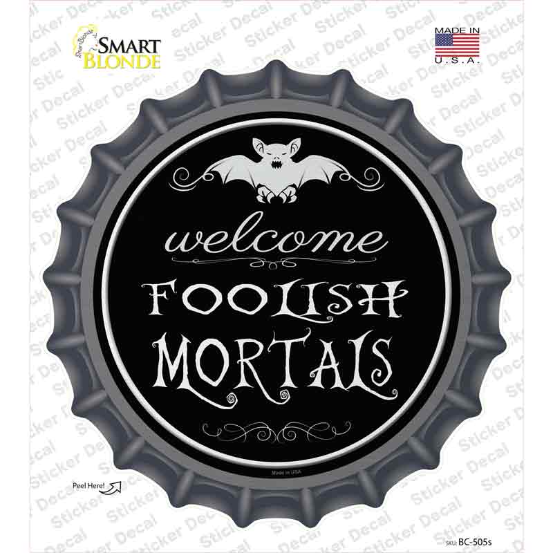 BC-505s-M Welcome Mortals Novelty Bottle Cap Sticker Decal - Medium