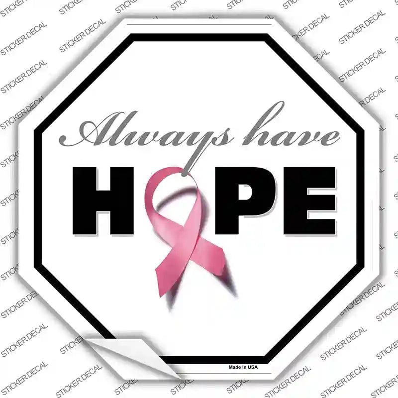 BS-1018s-S Always Have Hope Novelty Octagon Sticker Decal - Small