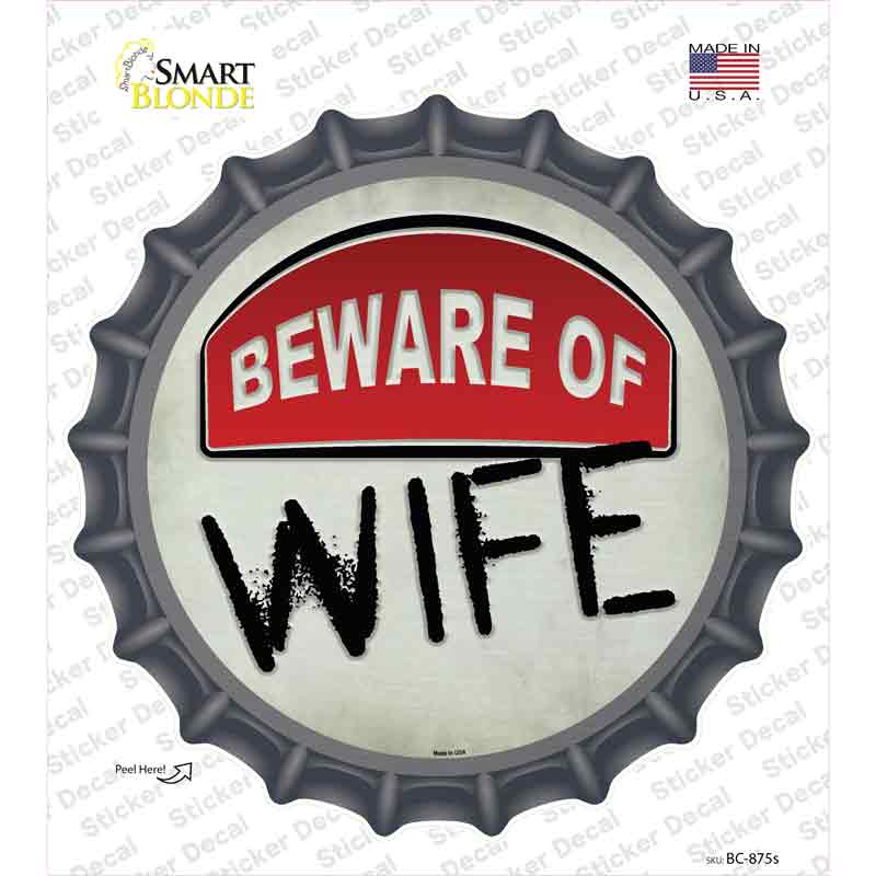 BC-875s-M Beware of Wife Novelty Bottle Cap Sticker Decal - Medium