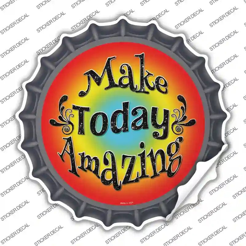 BC-845s-XL Make Today Amazing Novelty Bottle Cap Sticker Decal - Extra Large