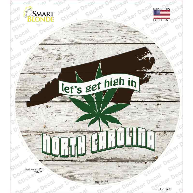 C-1322s-M Lets Get High in North Carolina Novelty Circle Sticker Decal - Medium