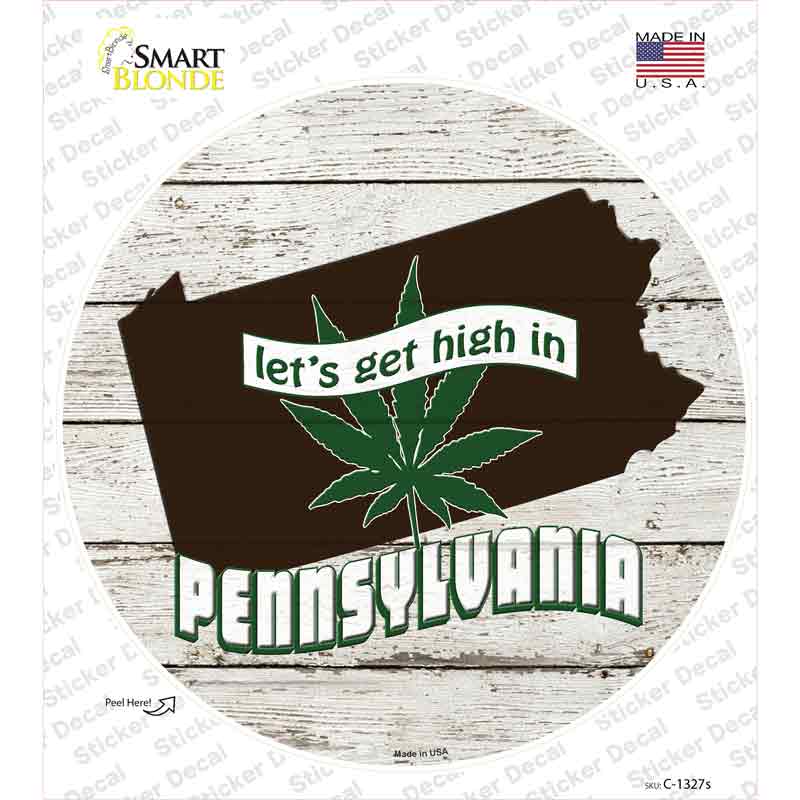 C-1327s-M Lets Get High in Pennsylvania Novelty Circle Sticker Decal - Medium