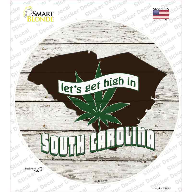C-1329s-M Lets Get High in South Carolina Novelty Circle Sticker Decal - Medium