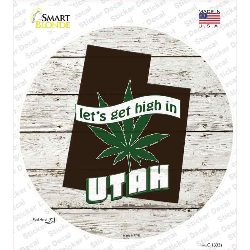 C-1333s-M Lets Get High in Utah Novelty Circle Sticker Decal - Medium
