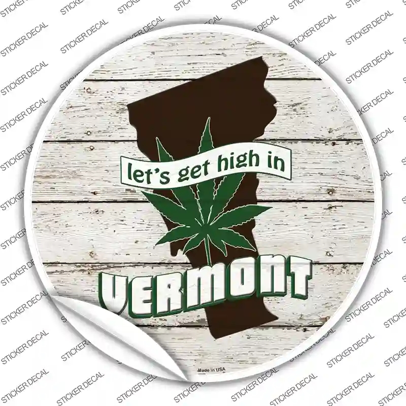 C-1334s-S Lets Get High in Vermont Novelty Circle Sticker Decal - Small