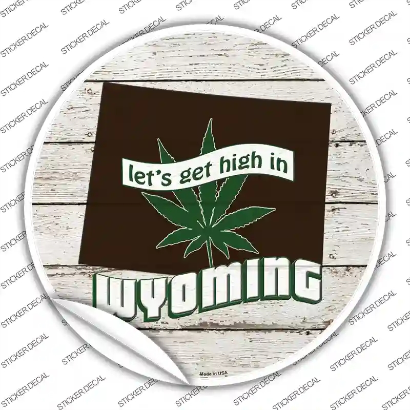 C-1339s-S Lets Get High in Wyoming Novelty Circle Sticker Decal - Small