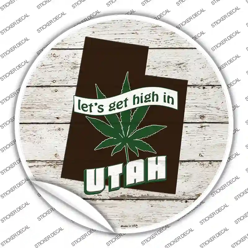 C-1333s-L Lets Get High in Utah Novelty Circle Sticker Decal - Large