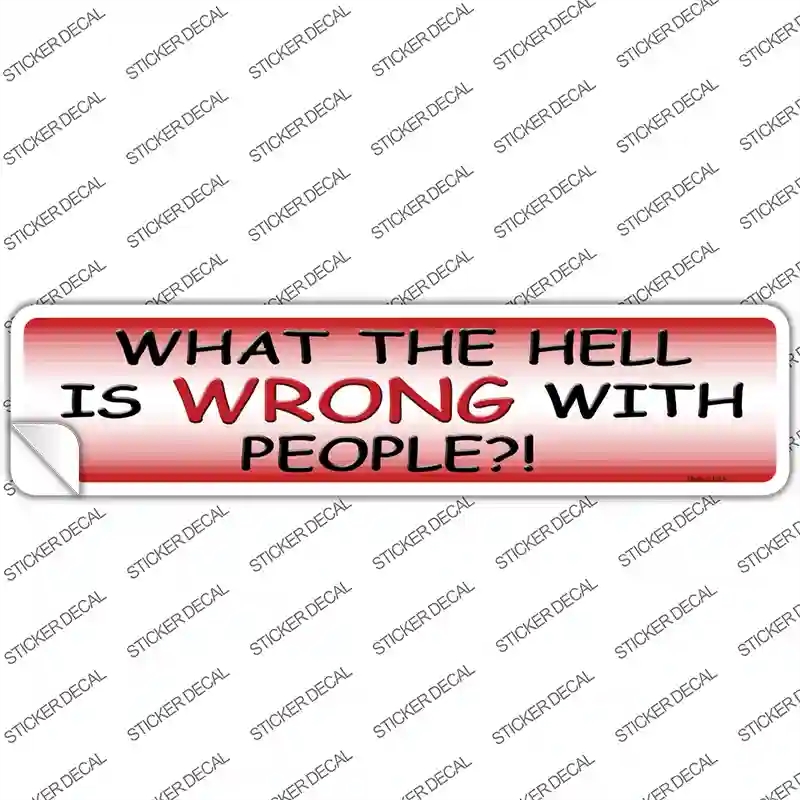 K-384s-XL What is Wrong with People Novelty Narrow Sticker Decal - Extra Large