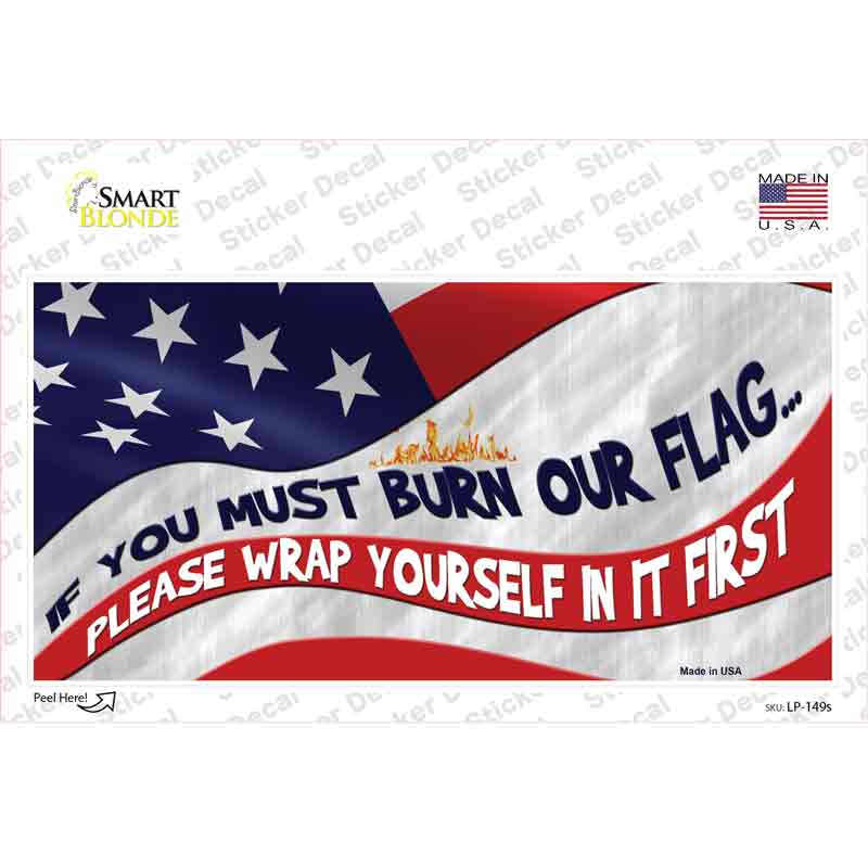 LP-149s-M Burn It Wrap Yourself First Novelty Sticker Decal - Medium