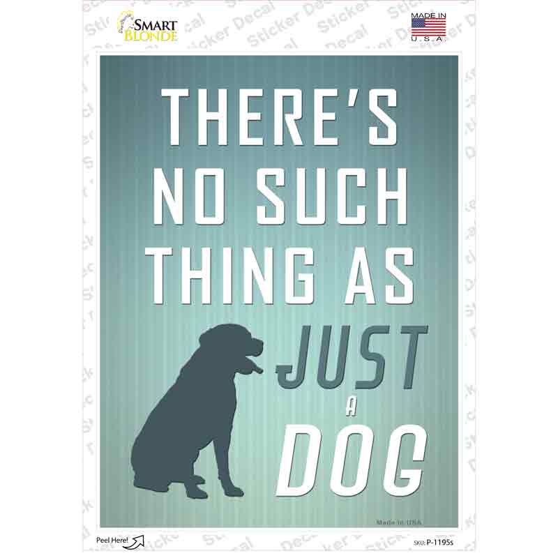 P-1195s-M No Such Thing As Just A Dog Novelty Rectangle Sticker Decal - Medium