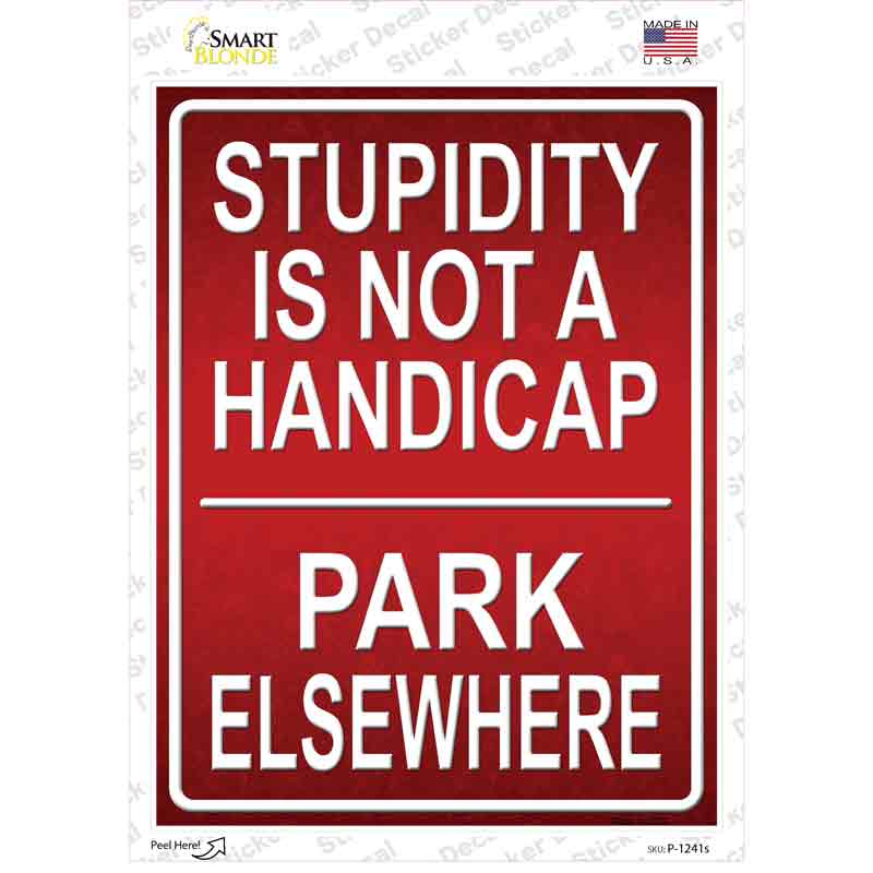 P-1241s-M Stupidity Not A Handicap Novelty Rectangle Sticker Decal - Medium