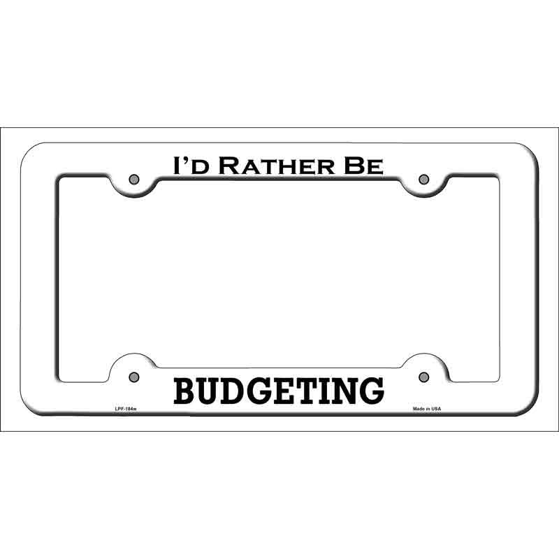 LPF-184w 12 x 6 in. Budgeting Novelty Metal License Plate Frame - White