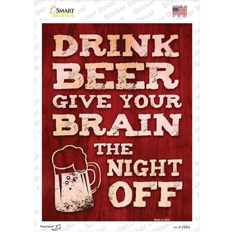 P-2592s-M Drink Beer Give Brain Night Off Novelty Rectangle Sticker Decal - Medium