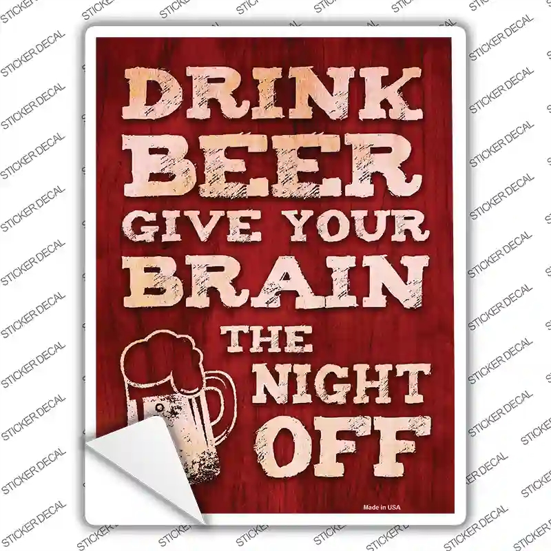P-2592s-S Drink Beer Give Brain Night Off Novelty Rectangle Sticker Decal - Small