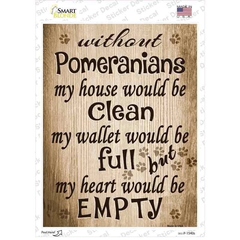 P-1540s-M Without Pomeranians My House Would Be Clean Novelty Rectangle Sticker Decal - Medium