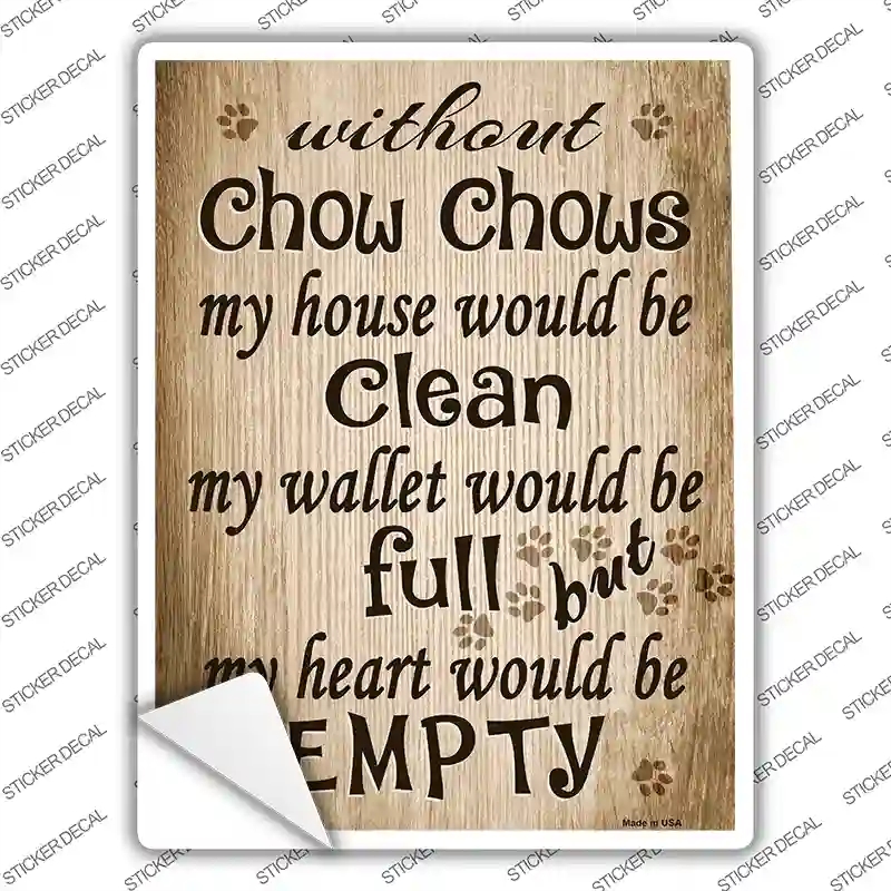 P-1587s-XL Without Chow Chows My House Would Be Clean Novelty Rectangle Sticker Decal - Extra Large