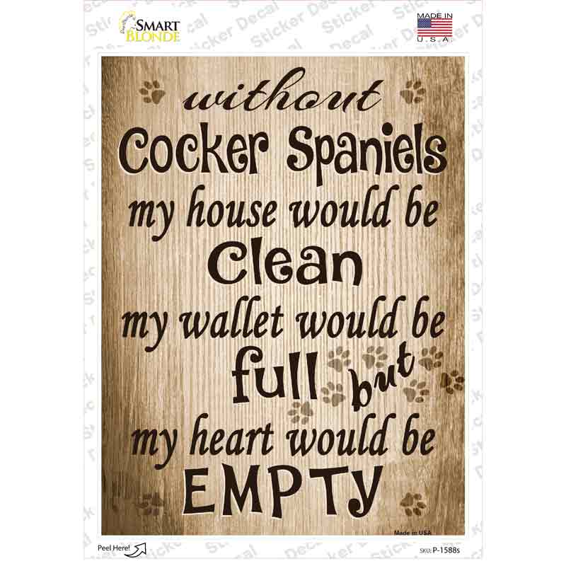 P-1588s-M Without Cocker Spaniels My House Would Be Clean Novelty Rectangle Sticker Decal - Medium