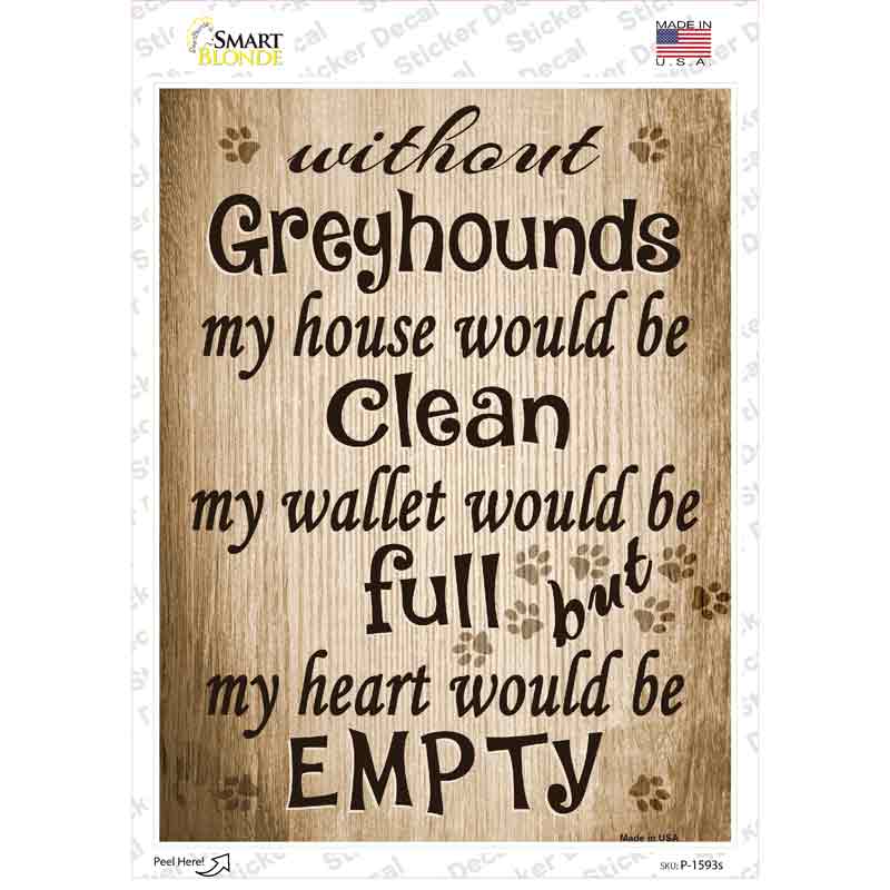 P-1593s-M Without Greyhounds My House Would Be Clean Novelty Rectangle Sticker Decal - Medium
