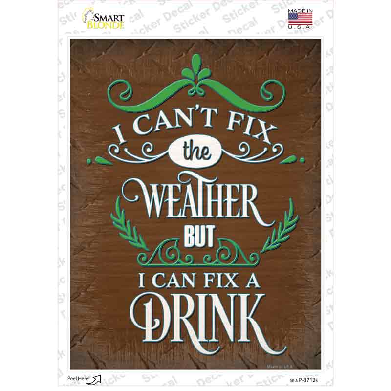 P-3712s-M Cant Fix the Weather Novelty Rectangle Sticker Decal - Medium