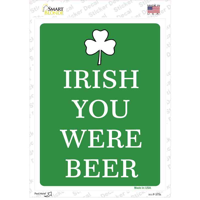 P-375s-M Irish You Were Beer Novelty Rectangle Sticker Decal - Medium