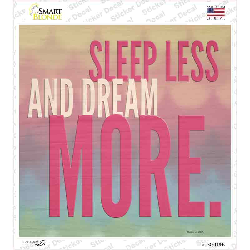 SQ-1194s-M Sleep Less Dream More Novelty Square Sticker Decal - Medium