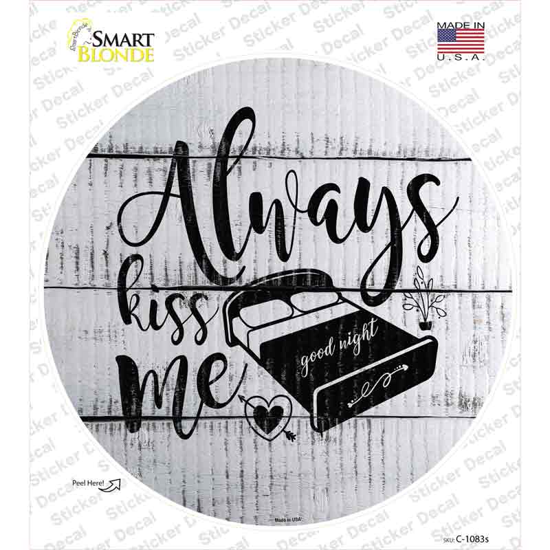 C-1083s-M Always Kiss Me Goodnight Novelty Circle Sticker Decal - Medium