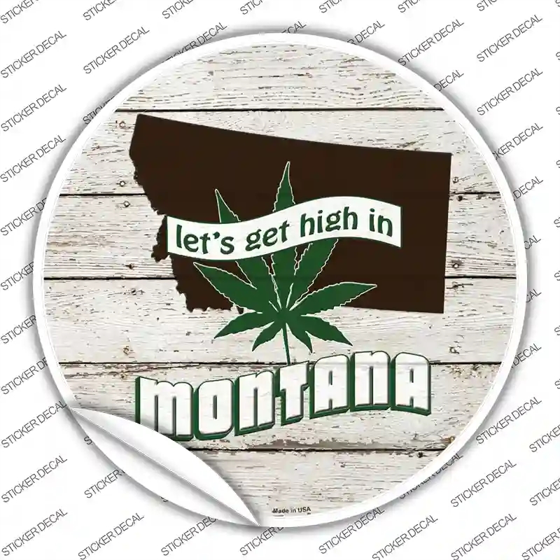 C-1315s-L Lets Get High in Montana Novelty Circle Sticker Decal - Large