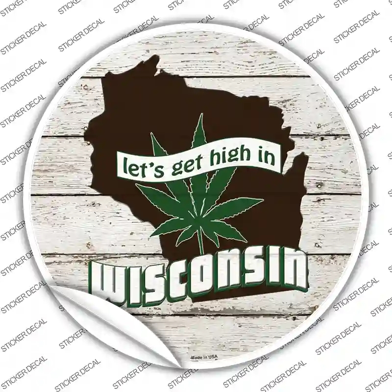 C-1338s-S Lets Get High in Wisconsin Novelty Circle Sticker Decal - Small