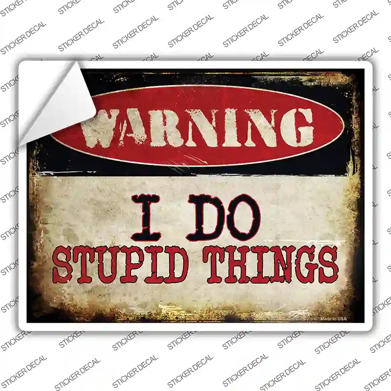 P-1350s-L I Do Stupid Things Novelty Rectangle Sticker Decal - Large