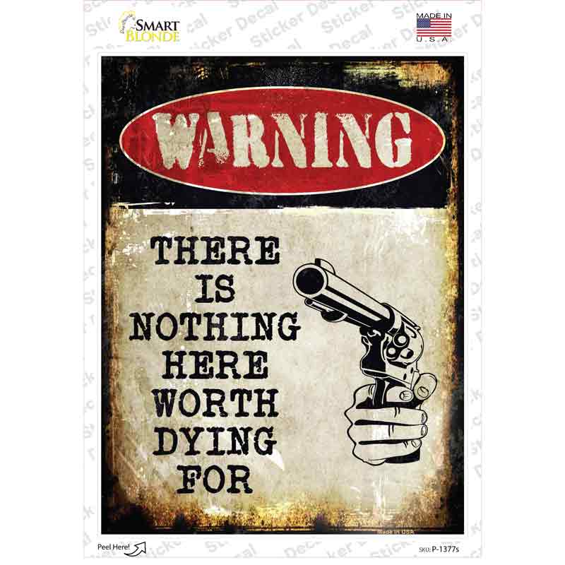 P-1377s-M Nothing Worth Dying Novelty Rectangle Sticker Decal - Medium