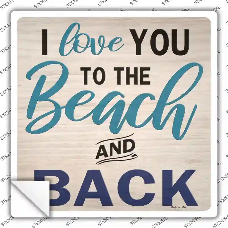 SQ-1180s-L Love You to the Beach & Back Novelty Square Sticker Decal - Large