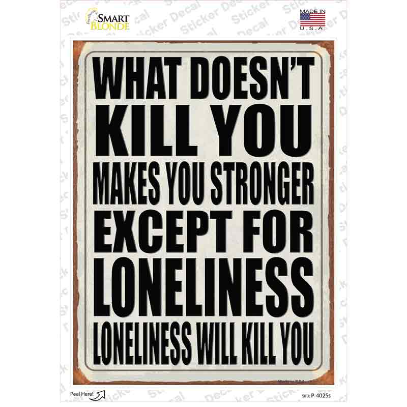 P-4025s-M Loneliness Will Kill You Novelty Rectangle Sticker Decal - Medium