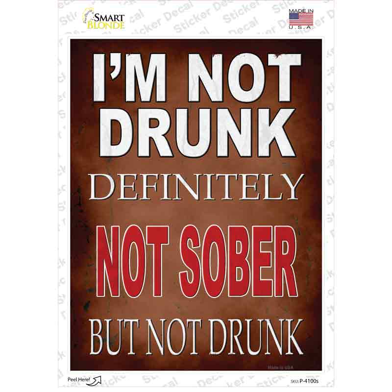 P-4100s-M Im Not Drunk Not Sober Novelty Rectangle Sticker Decal - Medium