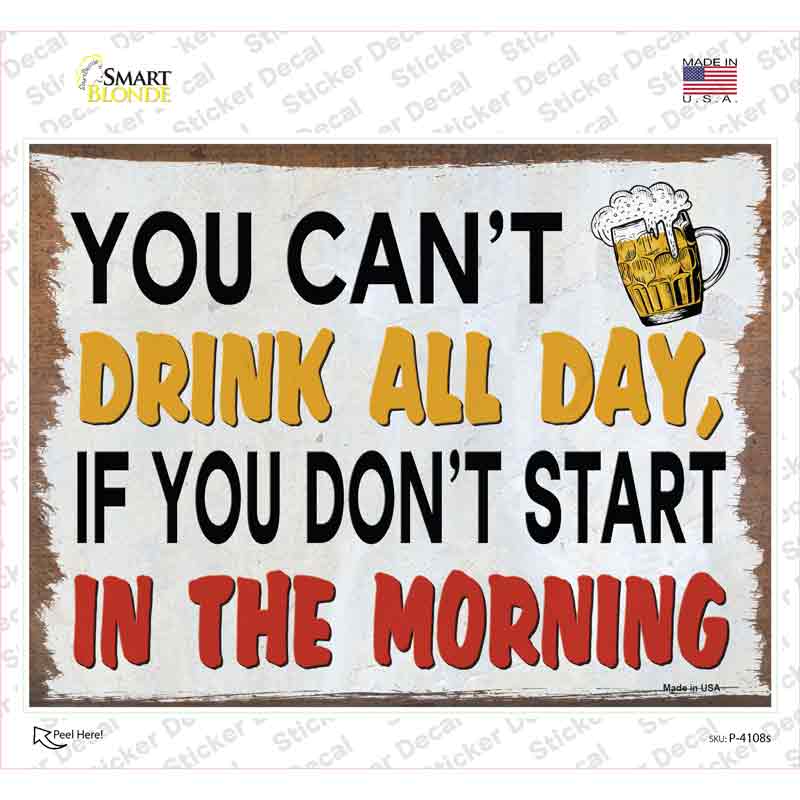 P-4108s-M You Cant Drink All Day Novelty Rectangle Sticker Decal - Medium