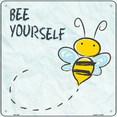 SQ-488 12 x 12 in. Bee Yourself Novelty Square Sign