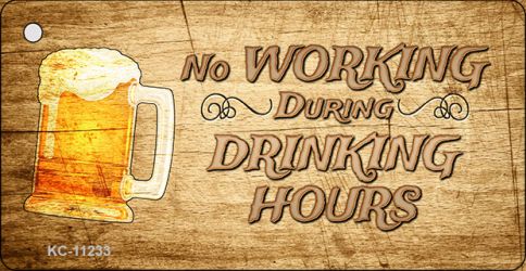 KC-11233 1.5 x 3 in. No Working During Drinking Hours Novelty Aluminum Key Chain